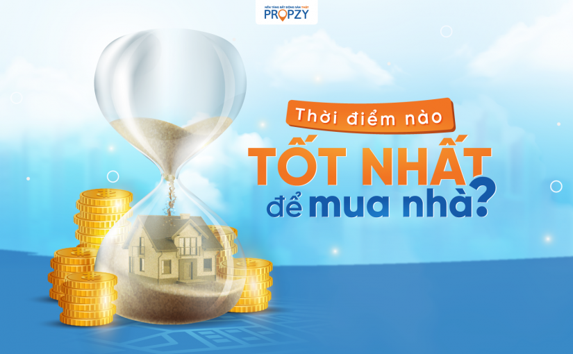 Thời điểm nào tốt nhất để mua nhà?