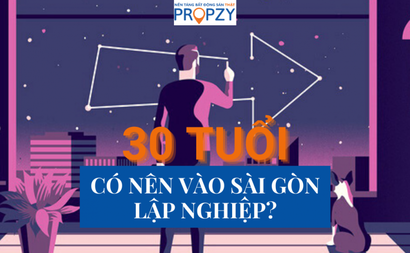 30 tuổi có nên vào Sài Gòn lập nghiệp