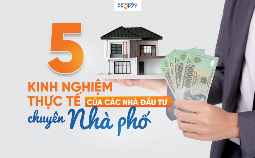 5 kinh nghiệm thực tế của các nhà đầu tư chuyên Nhà Phố