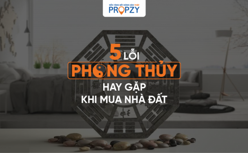 Danh sách lỗi phong thủy thường gặp khi đi mua nhà đất