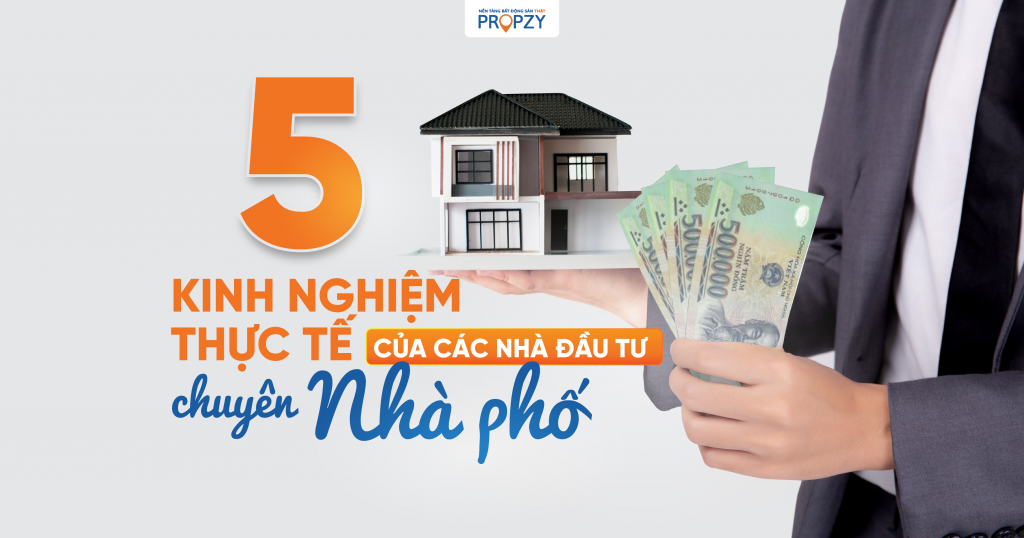 5 kinh nghiệm thực tế của các nhà đầu tư chuyên Nhà Phố
