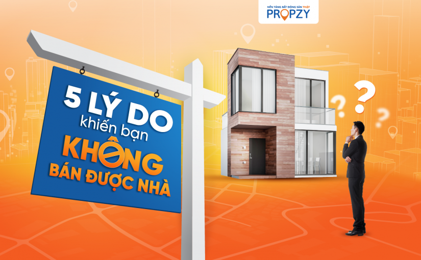 5 lý do hàng đầu khiến bạn không bán được nhà, và giải pháp khắc phục