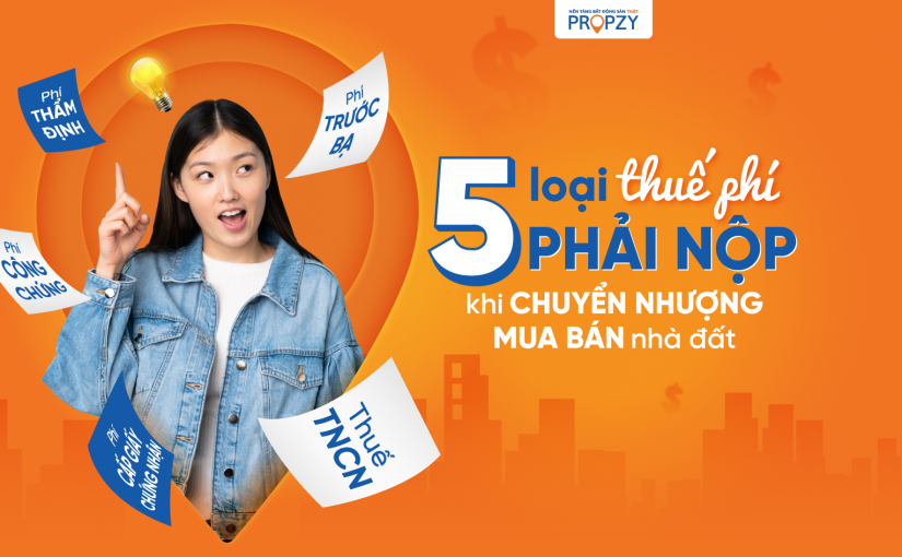 5 loại thuế phí phải nộp khi mua bán, chuyển nhượng nhà đất