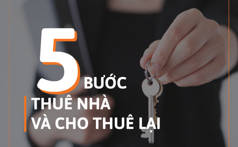 5 bước đầu tư thuê và cho thuê lại nhà nguyên căn