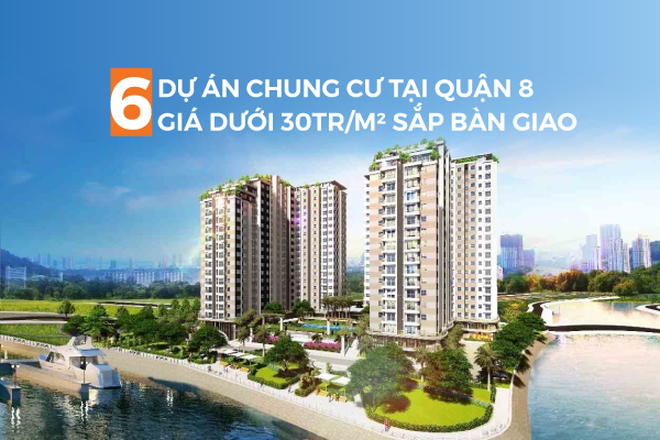 6 dự án chung cư tại Quận 8 có giá dưới 30tr/m2 sắp bàn giao