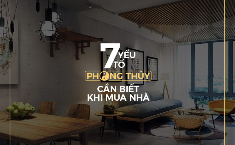7 yếu tố phong thủy cần phải biết khi mua nhà