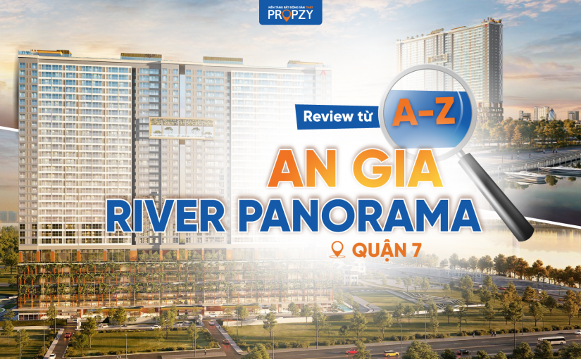 Review từ A-Z dự án căn hộ chung cư An Gia River Panorama quận 7