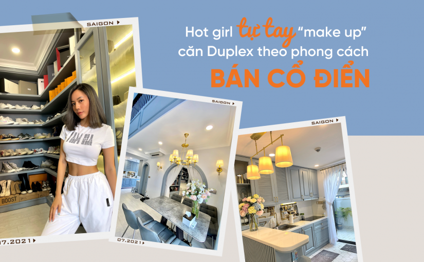 Gái trẻ hiện đại tự tay “make up” căn Duplex theo style bán cổ điển nhìn là bật luôn công tác gật đầu