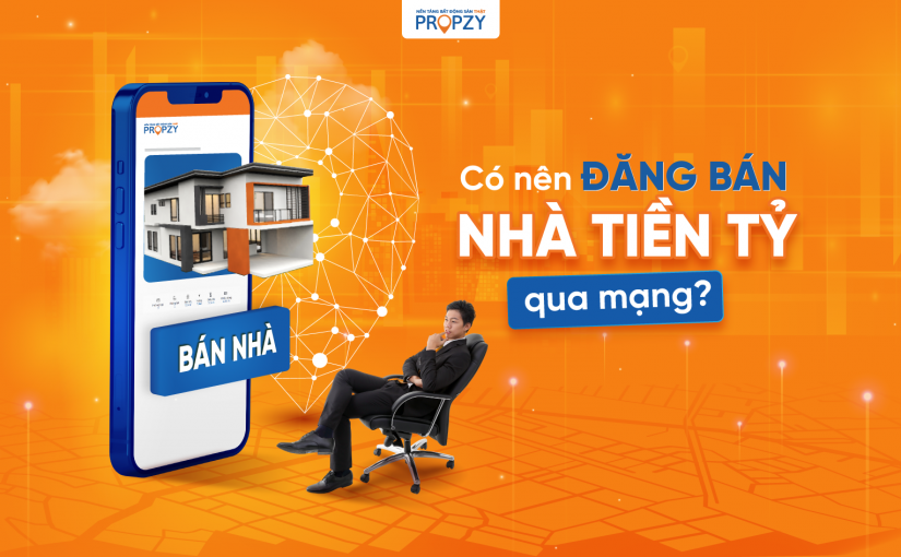 Vì sao người bán phân vân khi đăng bán nhà tiền tỷ qua mạng?