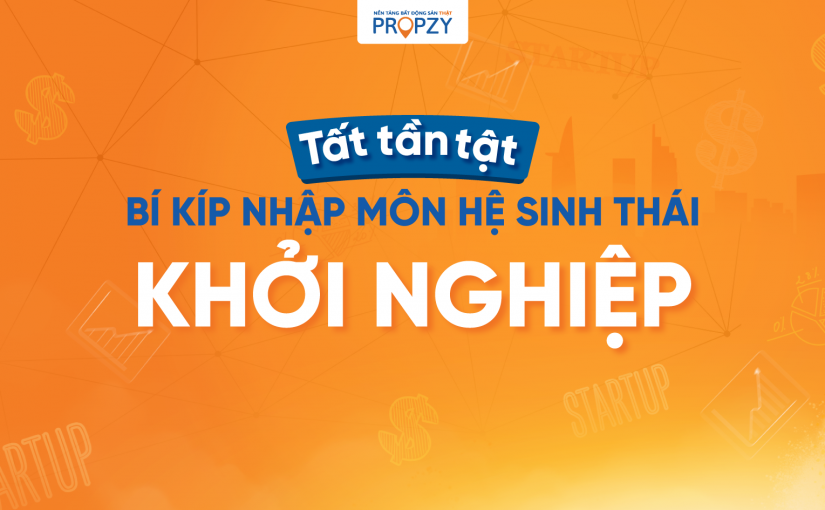 Tất tần tật bí kíp nhập môn hệ sinh thái khởi nghiệp