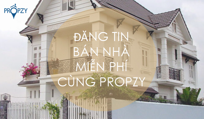 Propzy – Nơi cung cấp giải pháp đăng tin bán nhà miễn phí và hiệu quả
