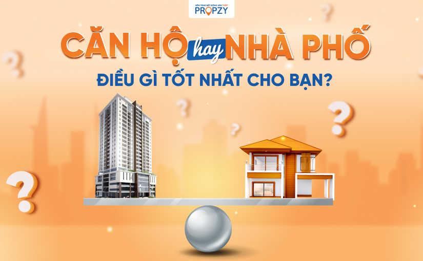 Mua Căn hộ hay Nhà phố – Điều gì tốt nhất cho bạn?