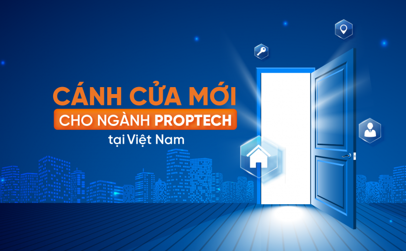 Cánh cửa mới cho ngành Proptech tại Việt Nam