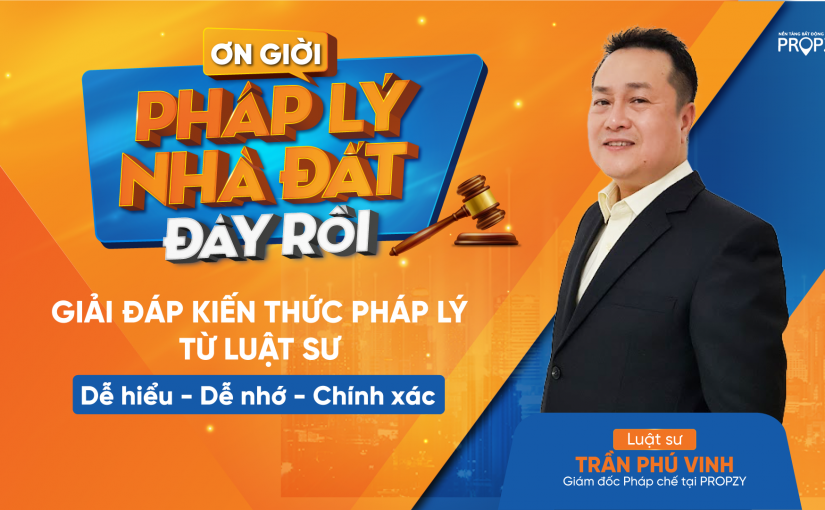 Hỏi đáp với luật sư bất động sản: “Ơn giời, pháp lý nhà đất đây rồi!”
