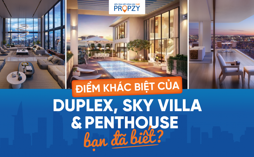 ĐIỂM KHÁC BIỆT CỦA DUPLEX, PENTHOUSE VÀ SKY VILLA, BẠN ĐÃ BIẾT!
