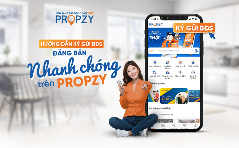 HƯỚNG DẪN KÝ GỬI BĐS ĐĂNG BÁN NHANH CHÓNG TRÊN PROPZY