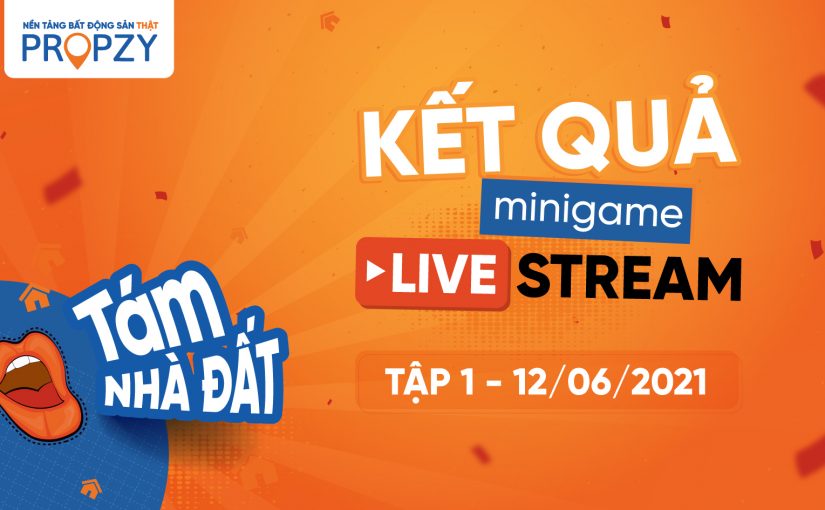 CÔNG BỐ KẾT QUẢ MINIGAME – LIVESTREAM “TÁM NHÀ ĐẤT” – TẬP 01