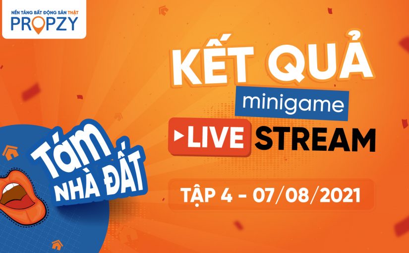 CÔNG BỐ KẾT QUẢ MINIGAME – LIVESTREAM “TÁM NHÀ ĐẤT” – TẬP 4