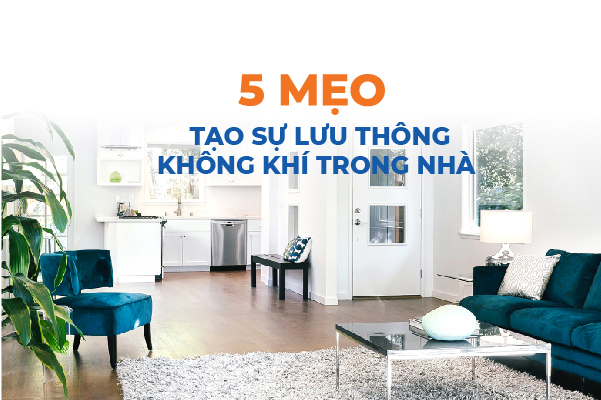 5 mẹo tạo sự lưu thông không khí trong nhà vô cùng hiệu quả nhưng ít người để ý