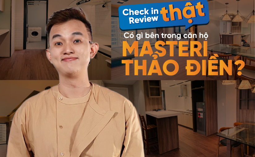“CHECK-IN THẬT – REVIEW THẬT” – #1 CÓ GÌ BÊN TRONG CĂN HỘ MASTERI THẢO ĐIỀN