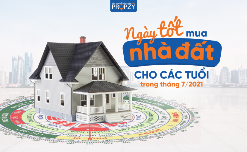 Ngày tốt mua nhà đất cho các tuổi trong tháng 7/2021