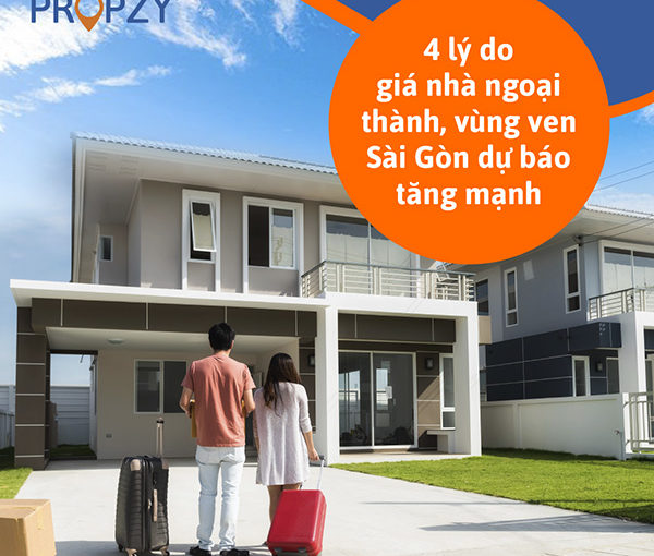 4 lý do giá nhà ngoại thành, vùng ven Sài Gòn được dự báo tăng mạnh