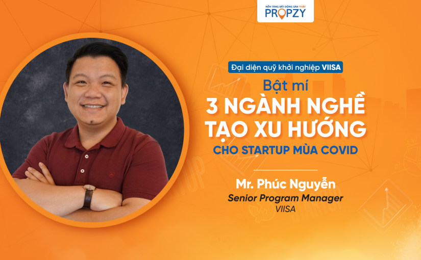 Đại diện quỹ khởi nghiệp VIISA bật mí 3 ngành nghề tạo xu hướng cho startup mùa Covid