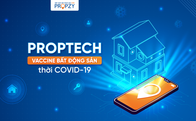 Proptech – Vaccine bất động sản thời Covid