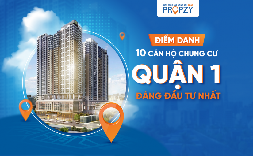 Điểm danh 10 dự án căn hộ chung cư Quận 1 đáng đầu tư nhất hiện nay!