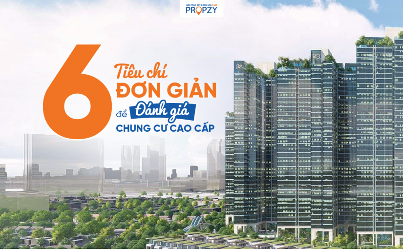 6 tiêu chí đơn giản để đánh giá căn hộ chung cư cao cấp