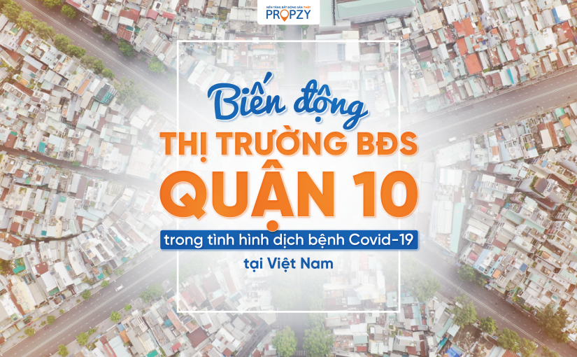 Biến động về giá nhà ở Quận 10: Cơ hội mua nhà giá tốt trong đại dịch Covid-19