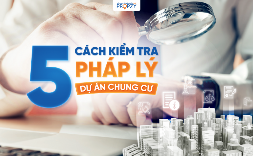 5 cách kiểm tra pháp lý dự án chung cư người mua cần phải biết!