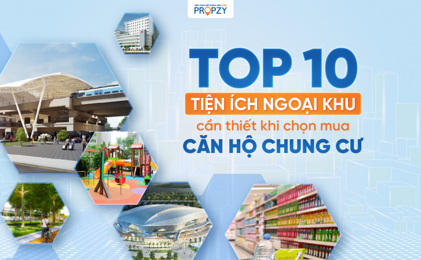 Tiện ích ngoại khu là gì? Top 10 tiện ích ngoại khu cần thiết khi chọn mua căn hộ chung cư?