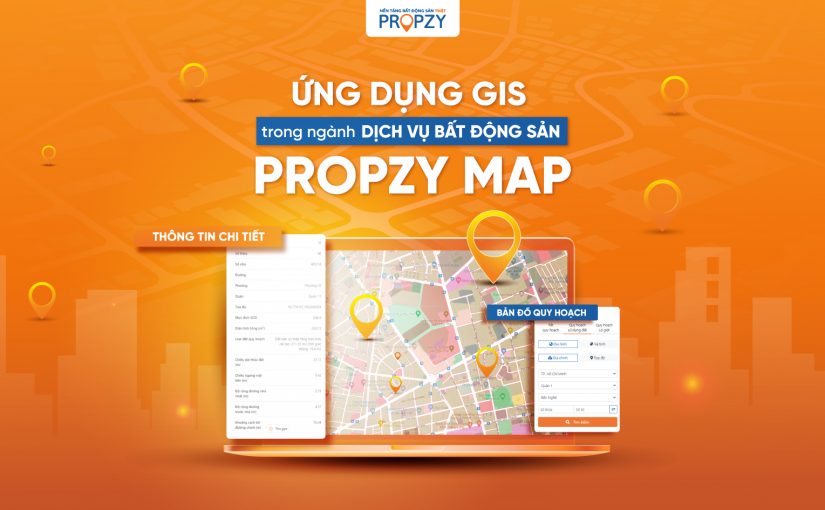Ứng dụng GIS trong ngành dịch vụ bất động sản – Propzy Map