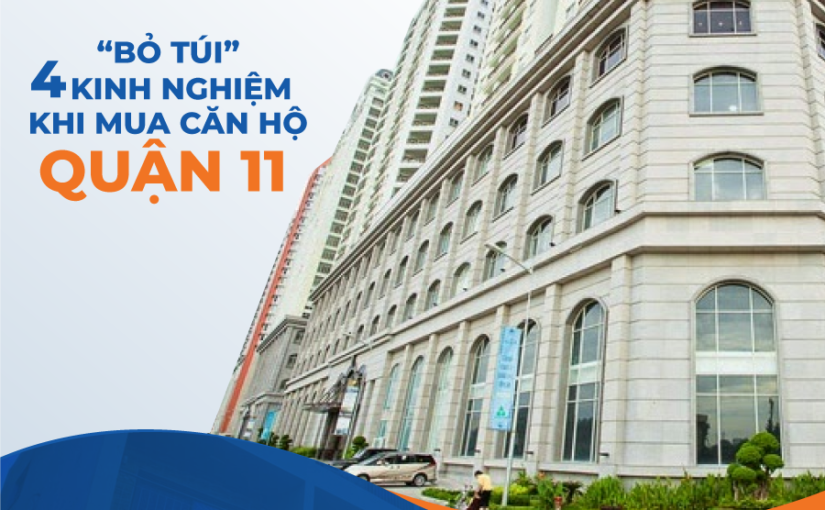 ‘Bỏ túi’ 4 kinh nghiệm khi mua căn hộ quận 11