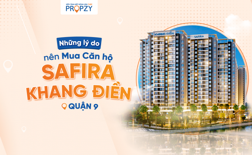 Thông tin từ A-Z dự án Safira Khang Điền quận 9