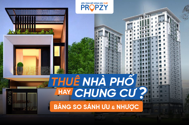 Thuê NHÀ PHỐ hay CHUNG CƯ? Bảng so sánh ưu nhược của từng loại hình giúp bạn quyết định phù hợp nhất