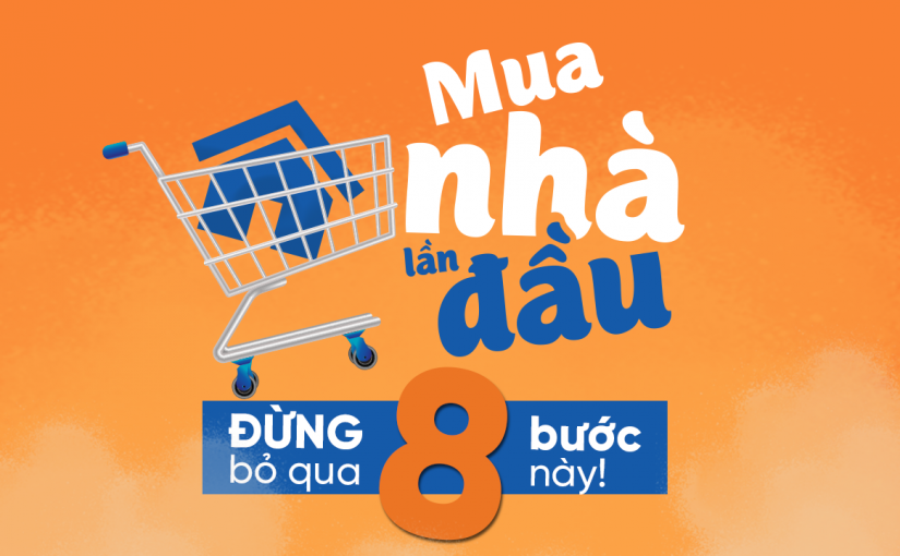 Mua nhà lần đầu: Lộ trình 8 bước phải biết, trước khi xuống tiền mua
