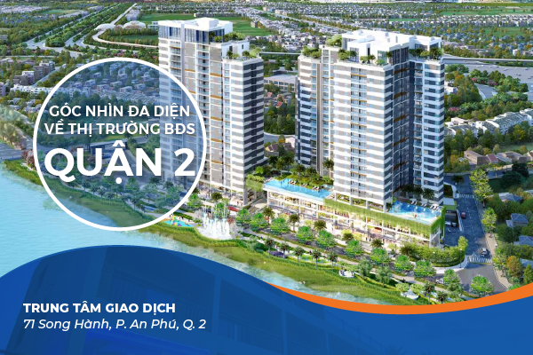 Góc nhìn đa diện về thị trường bất động sản Quận 2