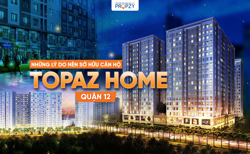 Topaz Home quận 12: Có dễ sở hữu như lời đồn?