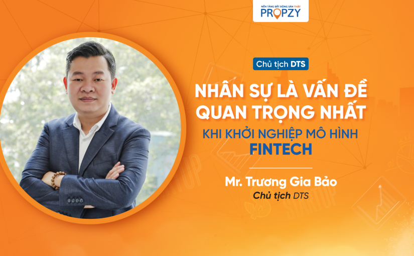 Chủ tịch DTS: Nhân sự là vấn đề quan trọng nhất khi khởi nghiệp mô hình Fintech