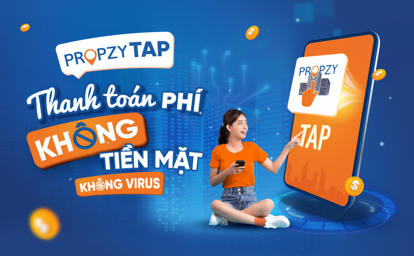 PROPZY TAP – CƯ DÂN AN TOÀN HƠN NHỜ TIỆN ÍCH THANH TOÁN PHÍ KHÔNG TIỀN MẶT