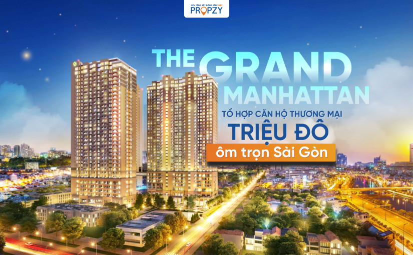 The Grand Manhattan – Tổ hợp căn hộ thương mại triệu đô ôm trọn Sài Gòn