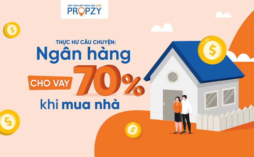 Thực hư câu chuyện ngân hàng cho vay 70% khi mua nhà