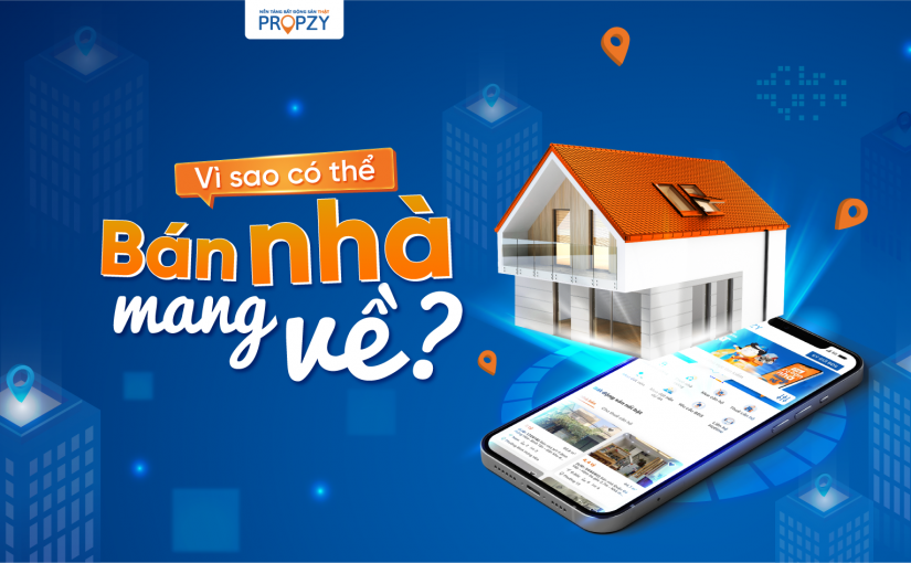 Vì sao có thể “Bán nhà mang về”? Sự thật bắt nguồn từ nền tảng công nghệ