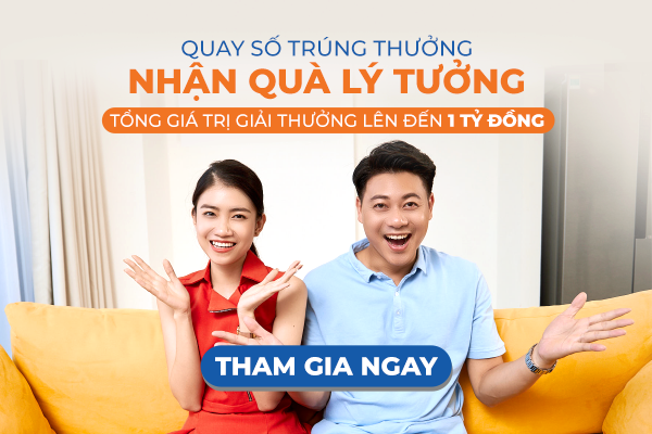 Chương trình khuyến mãi “Quay số trúng thưởng, Nhận quà lý tưởng” – Tổng giá trị lên đến 1 tỷ đồng!