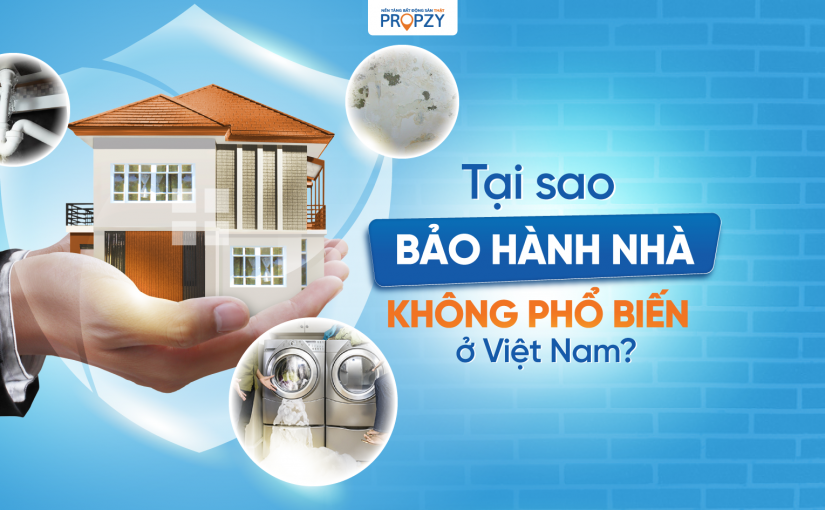 Tại sao “bảo hành nhà” không phổ biến ở Việt Nam?
