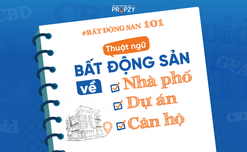 Bất động sản 101: Thuật ngữ BĐS thông dụng – Thuật ngữ về Nhà phố, Dự án, Căn hộ