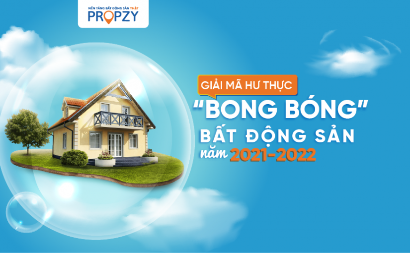 Giải mã hiện tượng “bong bóng” bất động sản, giai đoạn năm 2021 – 2022