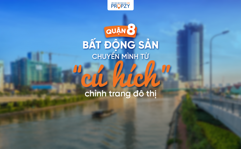 Cải tạo kênh rạch và bước chuyển mình của bất động sản quận 8